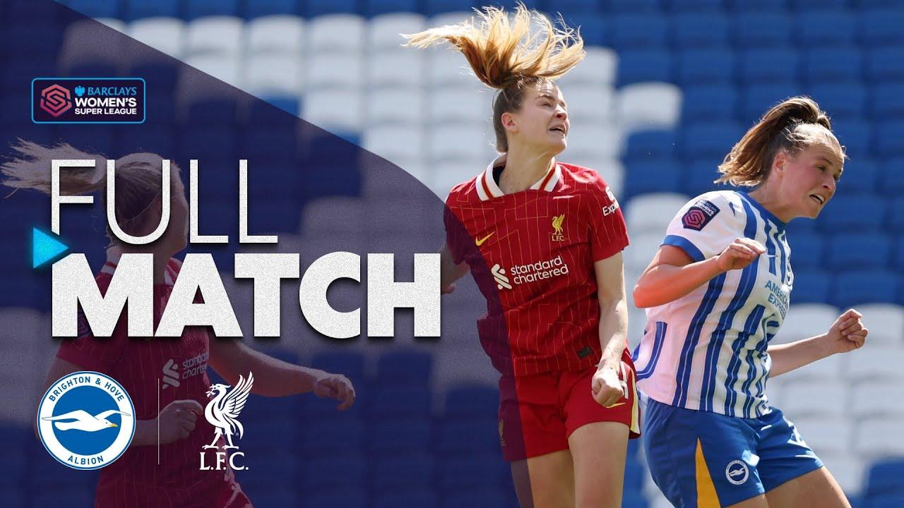 FULL MATCH: Brighton & Hove Albion v Liverpool | Barclays WSL 2024-25