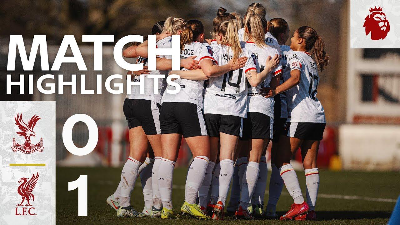 Highlights: Crystal Palace 0-1 Liverpool FC Women | Reds Win In Super League!