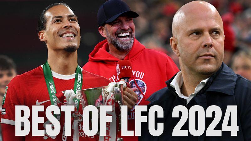 LFC's best bits from 2024