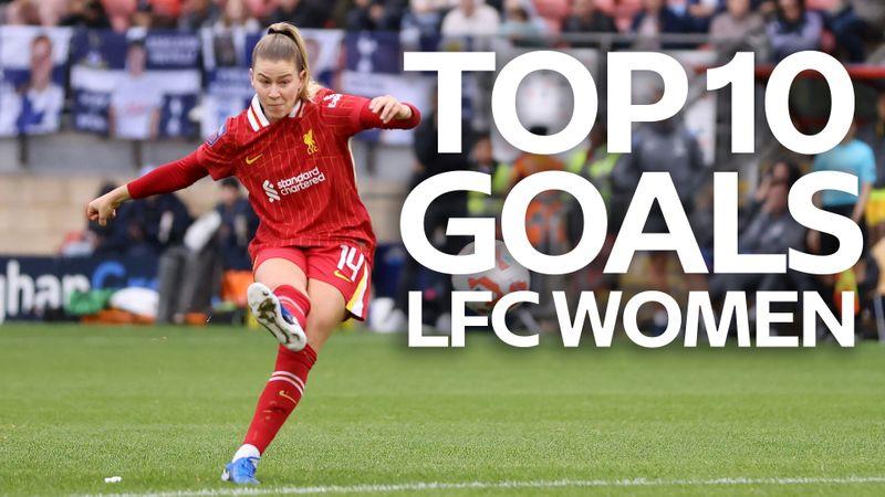 Top 10 LFC Women goals 24/25